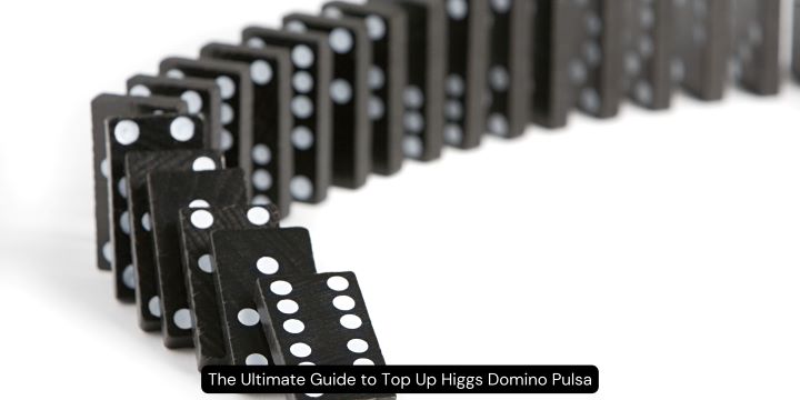 The Ultimate Guide to Top Up Higgs Domino Pulsa