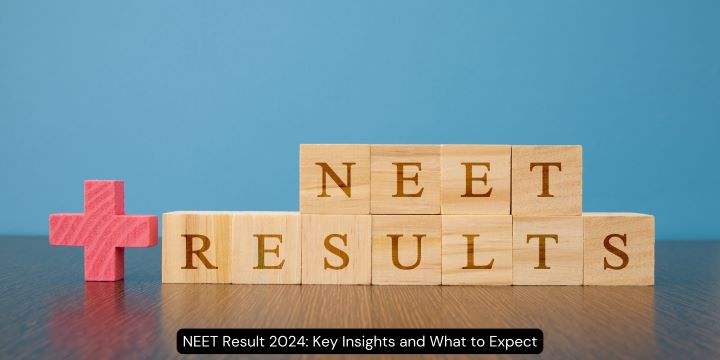 NEET Result 2024: Key Insights and What to Expect
